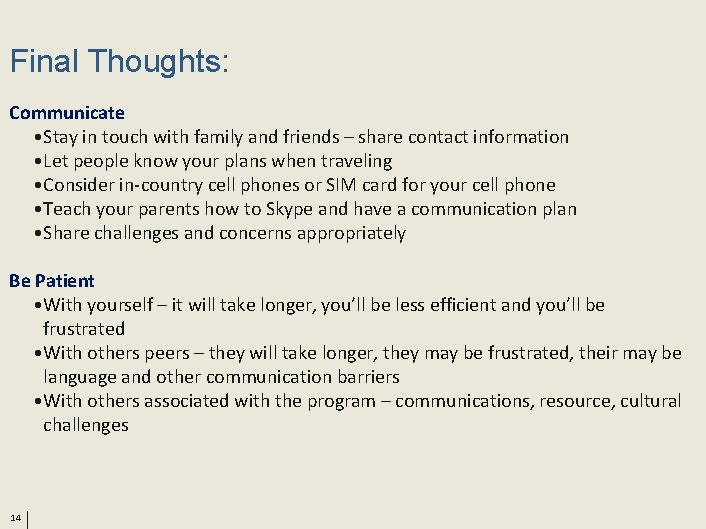 Final Thoughts: Communicate • Stay in touch with family and friends – share contact