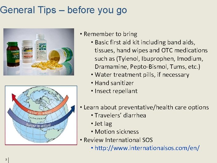 General Tips – before you go • Remember to bring • Basic first aid
