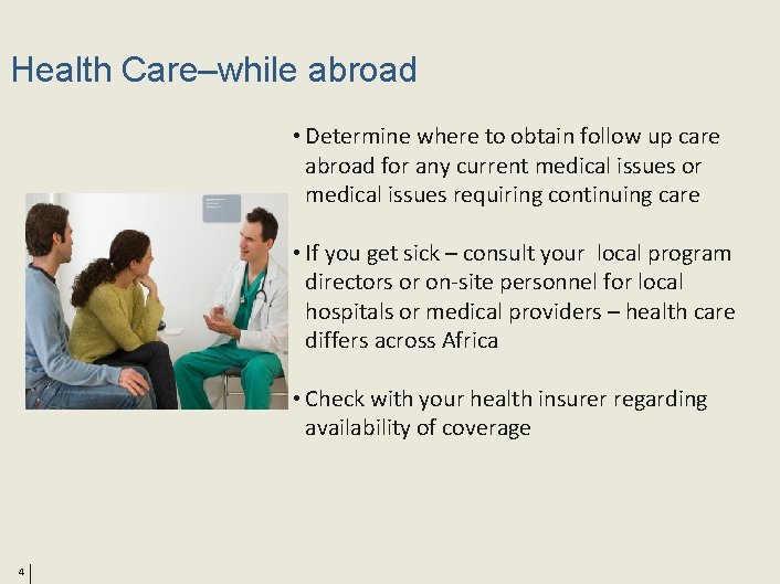 Health Care–while abroad • Determine where to obtain follow up care abroad for any