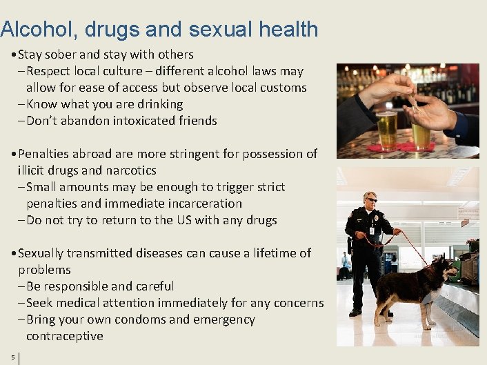 Alcohol, drugs and sexual health • Stay sober and stay with others – Respect