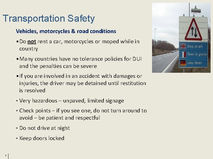 Transportation Safety Vehicles, motorcycles & road conditions • Do not rent a car, motorcycles