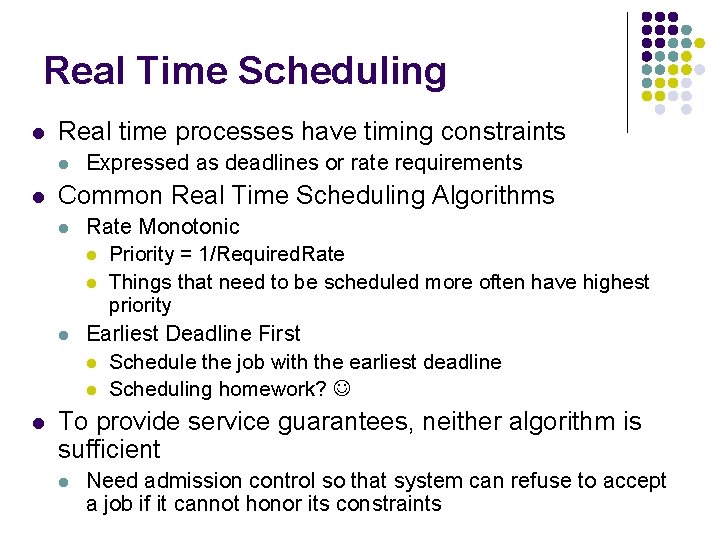 Real Time Scheduling l Real time processes have timing constraints l l Common Real