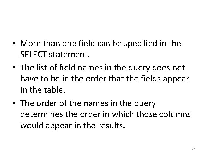  • More than one field can be specified in the SELECT statement. •