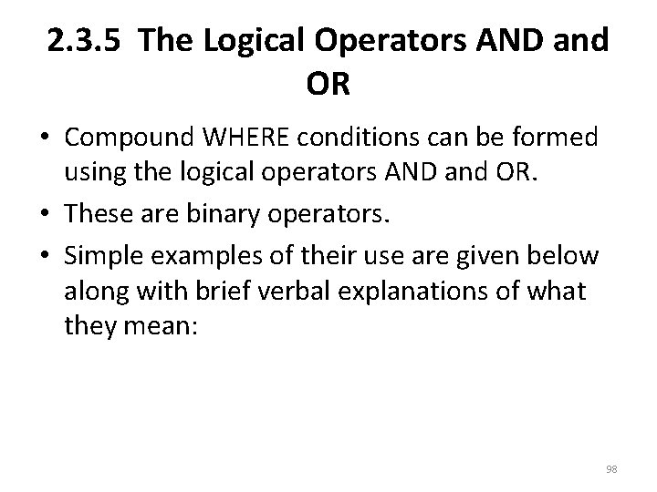 2. 3. 5 The Logical Operators AND and OR • Compound WHERE conditions can