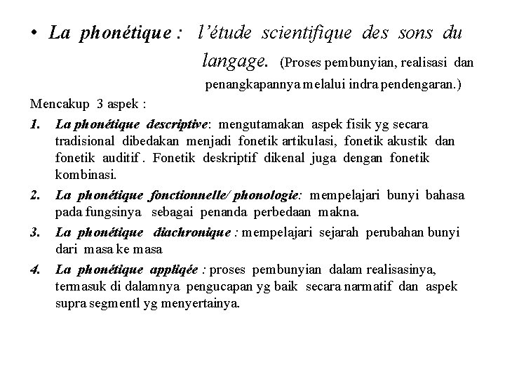  • La phonétique : l’étude scientifique des sons du langage. (Proses pembunyian, realisasi