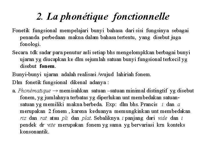 2. La phonétique fonctionnelle Fonetik fungsional mempelajari bunyi bahasa dari sisi fungsinya sebagai penanda