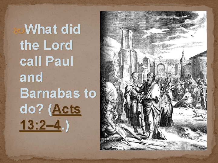  What did the Lord call Paul and Barnabas to do? (Acts 13: 2–