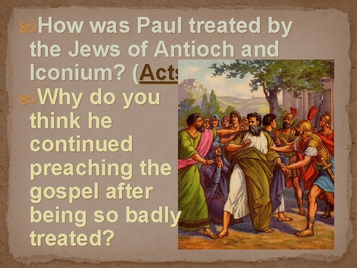  How was Paul treated by the Jews of Antioch and Iconium? (Acts 14:
