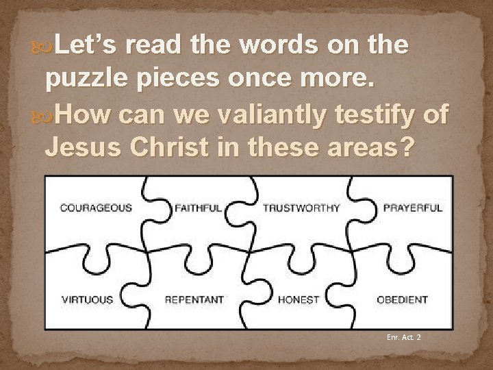  Let’s read the words on the puzzle pieces once more. How can we