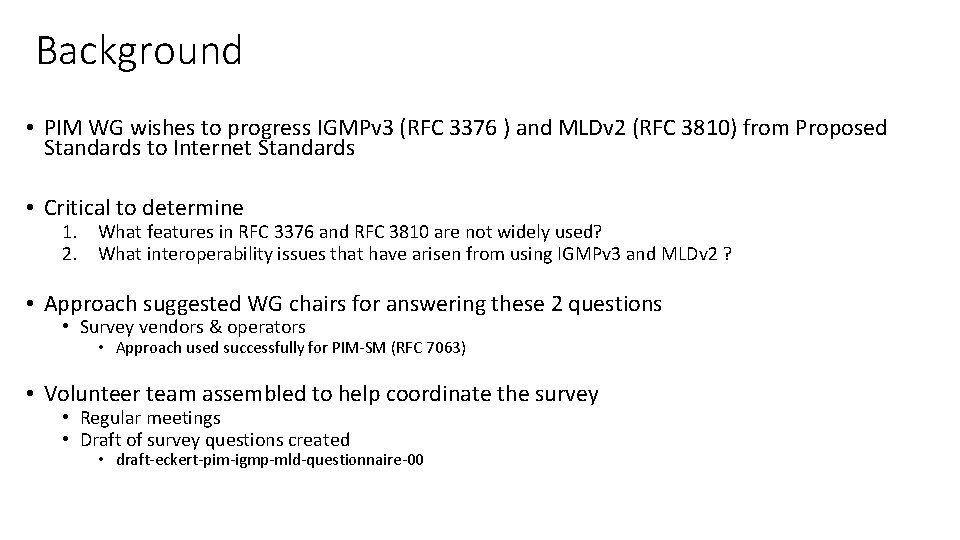 Background • PIM WG wishes to progress IGMPv 3 (RFC 3376 ) and MLDv