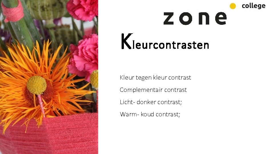 K leurcontrasten Kleur tegen kleur contrast Complementair contrast Licht- donker contrast; Warm- koud contrast;