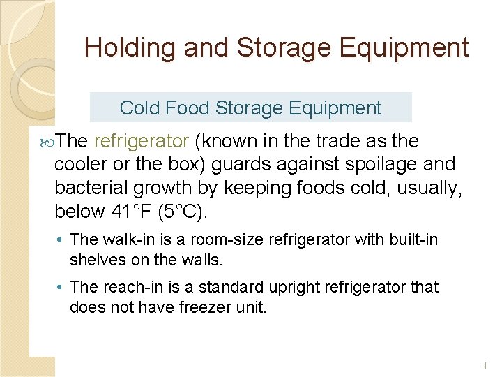 Holding and Storage Equipment Cold Food Storage Equipment The refrigerator (known in the trade