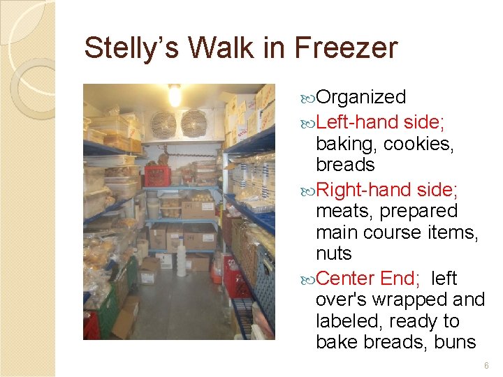Stelly’s Walk in Freezer Organized Left-hand side; baking, cookies, breads Right-hand side; meats, prepared