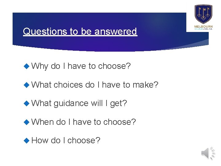 Questions to be answered Why do I have to choose? What choices do I