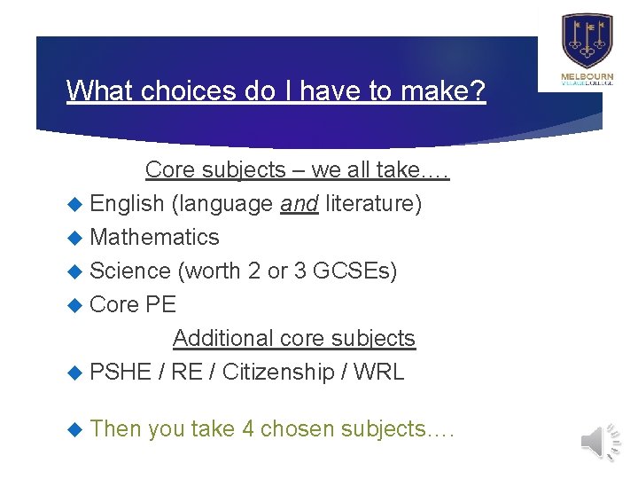 What choices do I have to make? Core subjects – we all take…. English