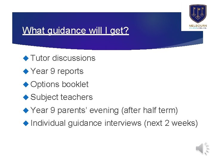 What guidance will I get? Tutor discussions Year 9 reports Options booklet Subject teachers