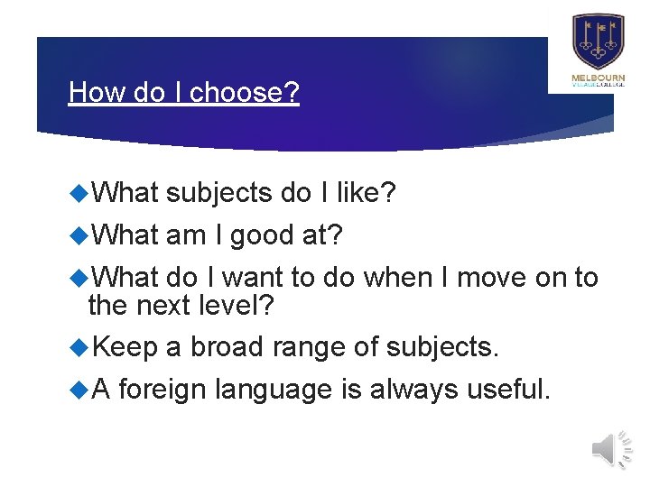 How do I choose? What subjects do I like? What am I good at?