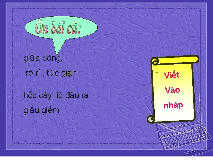 giữa dòng, rò rỉ , tức giận hốc cây, lò đầu ra giấu giếm