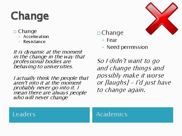 Change � Change ◦ Acceleration ◦ Resistance It is dynamic at the moment in