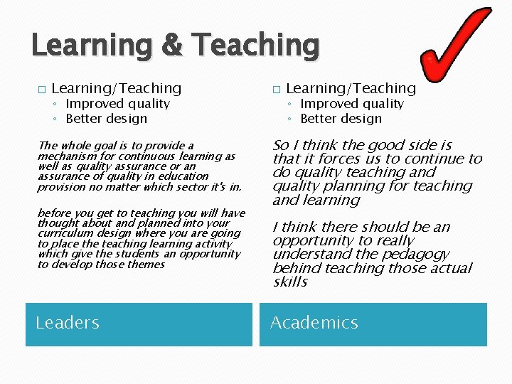 Learning & Teaching � Learning/Teaching ◦ Improved quality ◦ Better design The whole goal