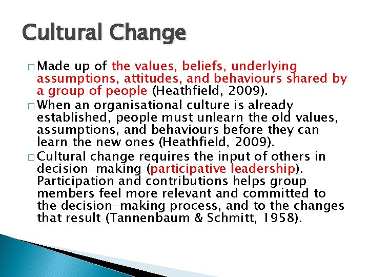 Cultural Change � Made up of the values, beliefs, underlying assumptions, attitudes, and behaviours