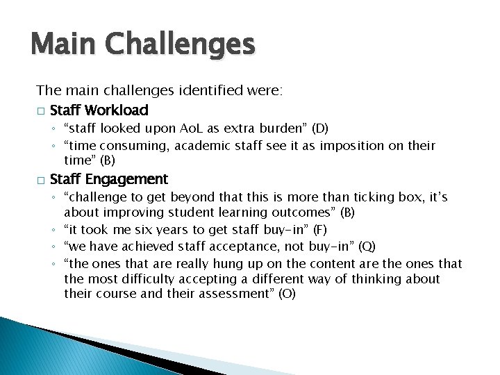 Main Challenges The main challenges identified were: � Staff Workload ◦ “staff looked upon