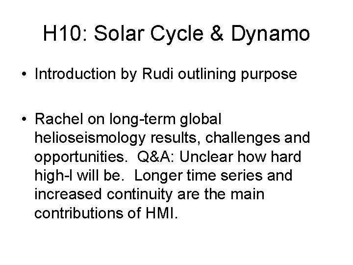 H 10: Solar Cycle & Dynamo • Introduction by Rudi outlining purpose • Rachel