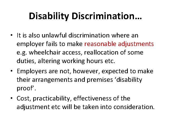 Disability Discrimination… • It is also unlawful discrimination where an employer fails to make