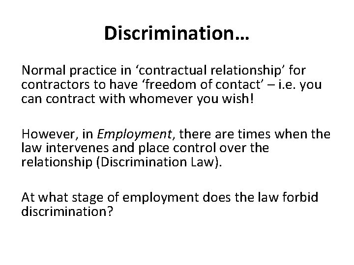 Discrimination… Normal practice in ‘contractual relationship’ for contractors to have ‘freedom of contact’ –