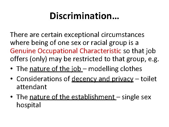 Discrimination… There are certain exceptional circumstances where being of one sex or racial group