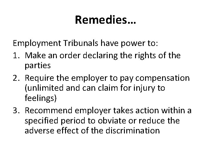Remedies… Employment Tribunals have power to: 1. Make an order declaring the rights of