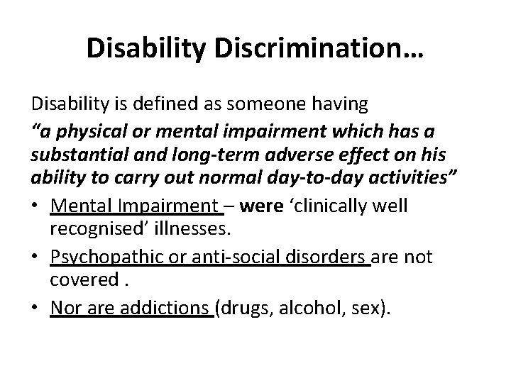 Disability Discrimination… Disability is defined as someone having “a physical or mental impairment which