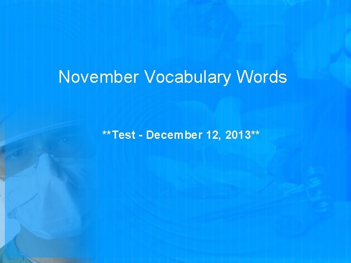 November Vocabulary Words **Test - December 12, 2013** 