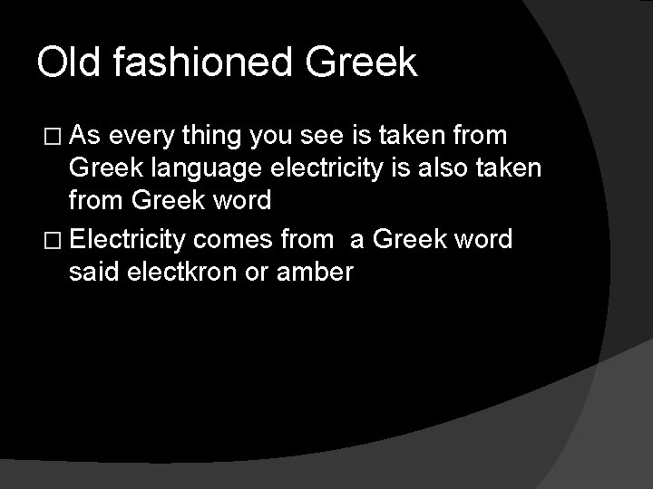 Old fashioned Greek � As every thing you see is taken from Greek language