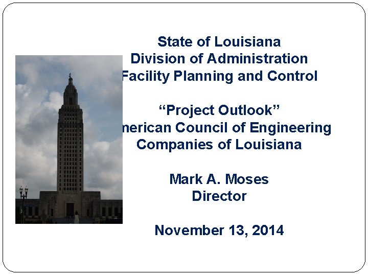 State of Louisiana Division of Administration Facility Planning and Control “Project Outlook” American Council