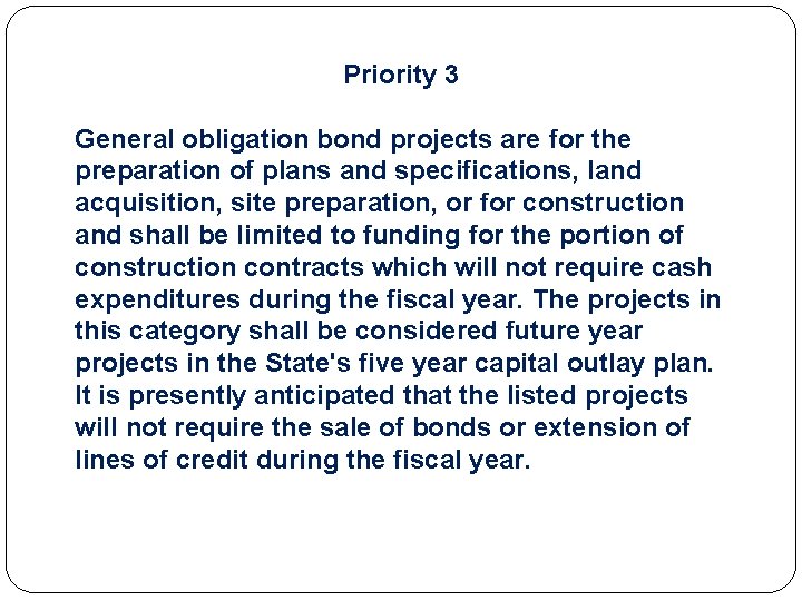 Priority 3 General obligation bond projects are for the preparation of plans and specifications,