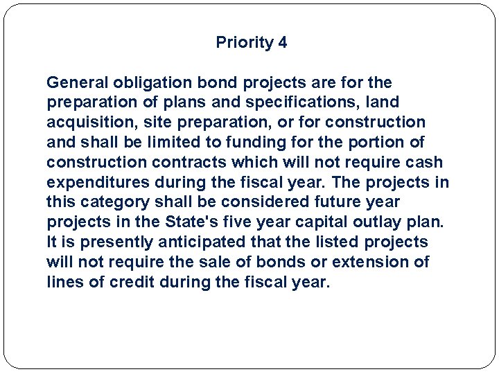 Priority 4 General obligation bond projects are for the preparation of plans and specifications,