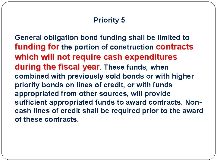 Priority 5 General obligation bond funding shall be limited to funding for the portion