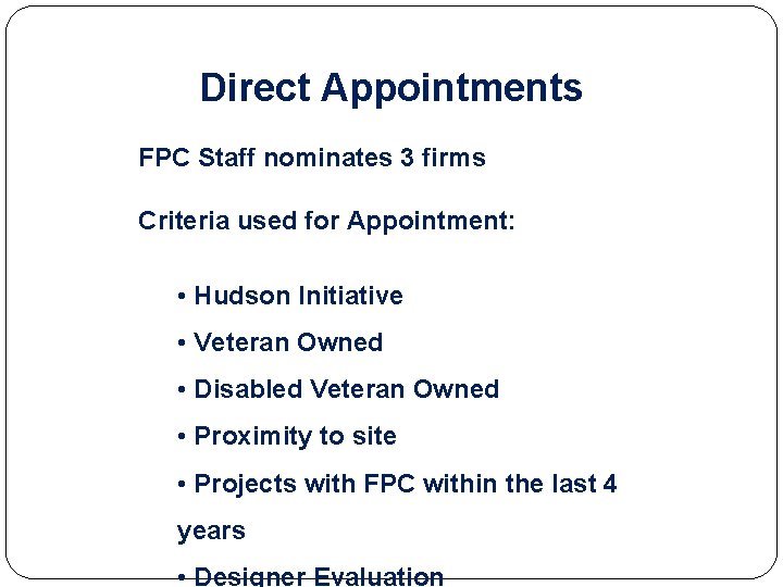 Direct Appointments FPC Staff nominates 3 firms Criteria used for Appointment: • Hudson Initiative