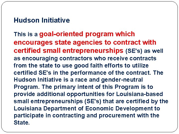 Hudson Initiative This is a goal-oriented program which encourages state agencies to contract with