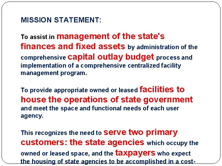 MISSION STATEMENT: To assist in management of the state's finances and fixed assets by