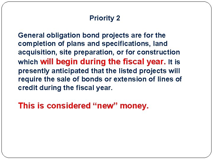 Priority 2 General obligation bond projects are for the completion of plans and specifications,