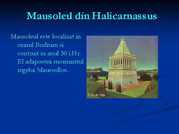 Mausoleul din Halicarnassus Mausoleul este localizat in orasul Bodrum si contruit in anul 30