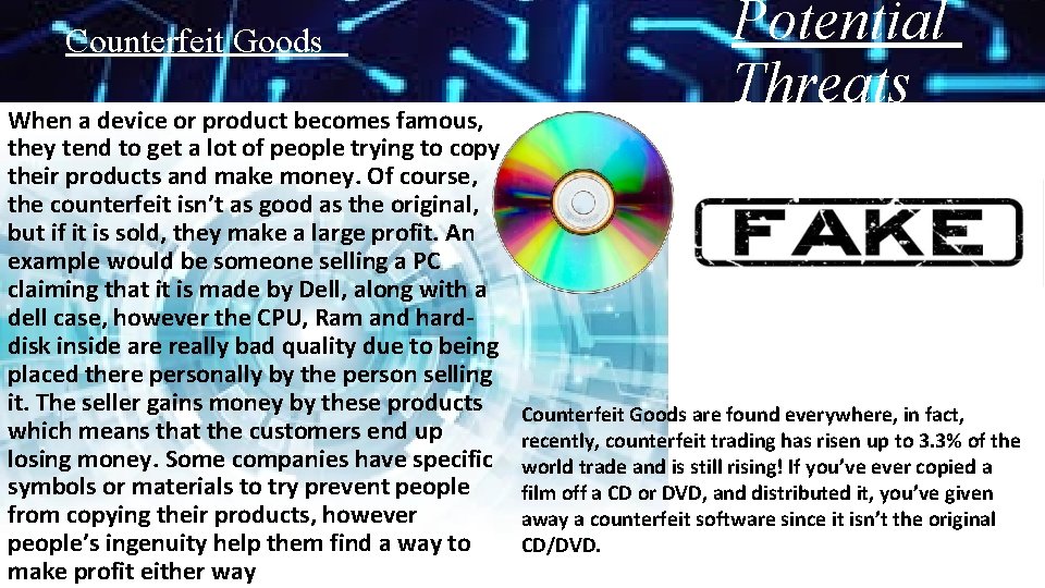 Counterfeit Goods When a device or product becomes famous, they tend to get a