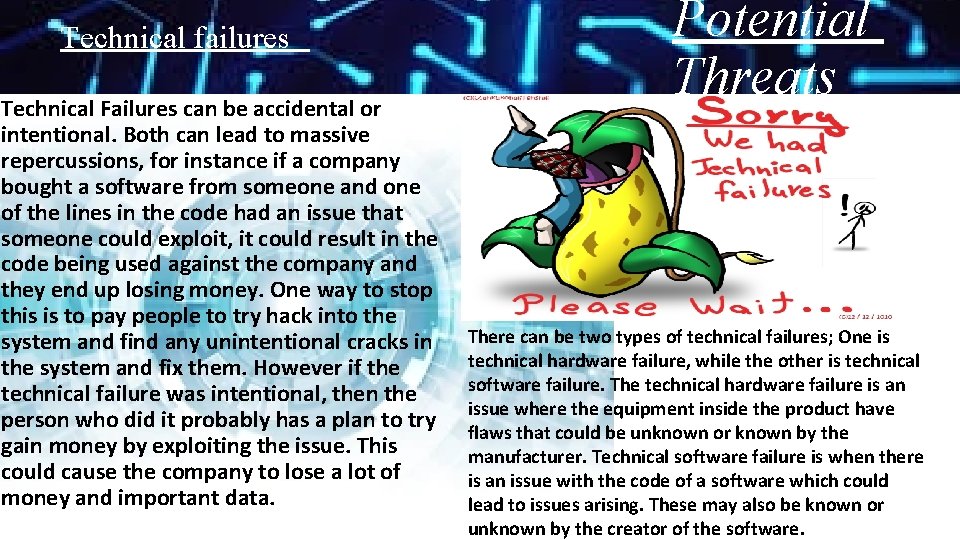 Technical failures Technical Failures can be accidental or intentional. Both can lead to massive