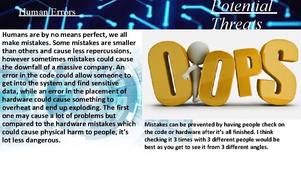 Human Errors Humans are by no means perfect, we all make mistakes. Some mistakes