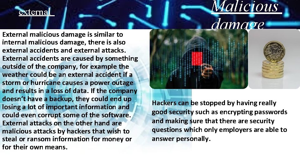 external External malicious damage is similar to internal malicious damage, there is also external