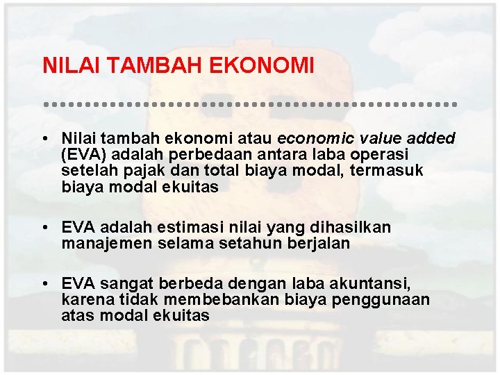 NILAI TAMBAH EKONOMI • Nilai tambah ekonomi atau economic value added (EVA) adalah perbedaan