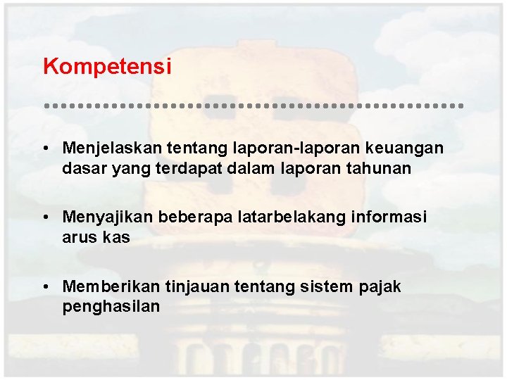 Kompetensi • Menjelaskan tentang laporan-laporan keuangan dasar yang terdapat dalam laporan tahunan • Menyajikan
