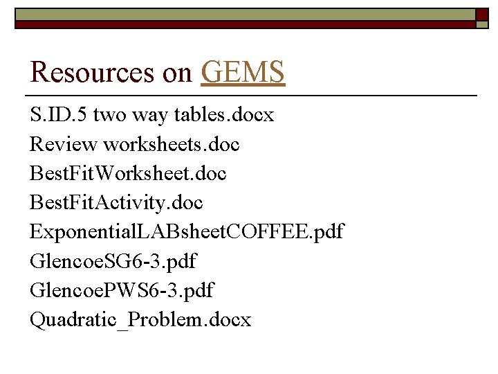 Resources on GEMS S. ID. 5 two way tables. docx Review worksheets. doc Best. Resources on GEMS S. ID. 5 two way tables. docx Review worksheets. doc Best.